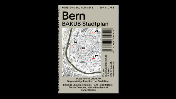Basis Kunst und Bau. Gegenwärtige Praktiken der Stadt Bern. Bern. BAKUB Stadtplan.