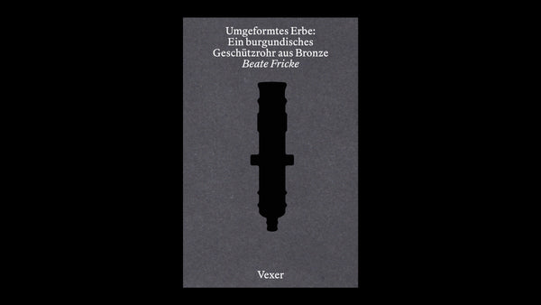Umgeformtes Erbe. Ein burgundisches Geschützrohr aus Bronze