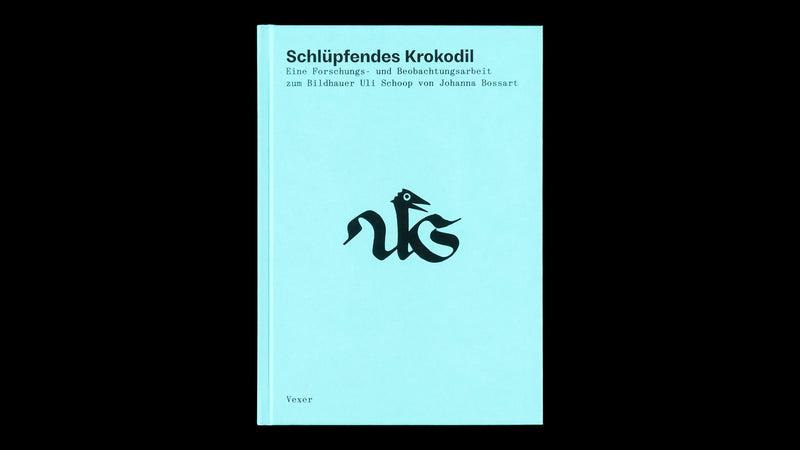 Schlüpfendes Krokodil. Eine Forschungs- und Beobachtungsarbeit zum Bildhauer Uli Schoop von Johanna Bossart