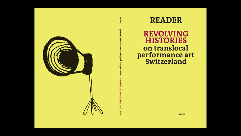 Reader Revolving Histories – on translocal performance art Switzerland