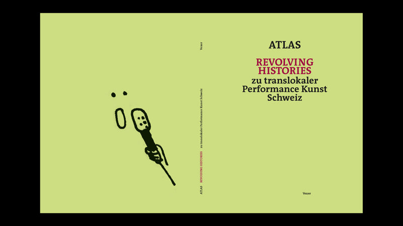 Atlas Revolving Histories – zu translokaler Performance Kunst Schweiz